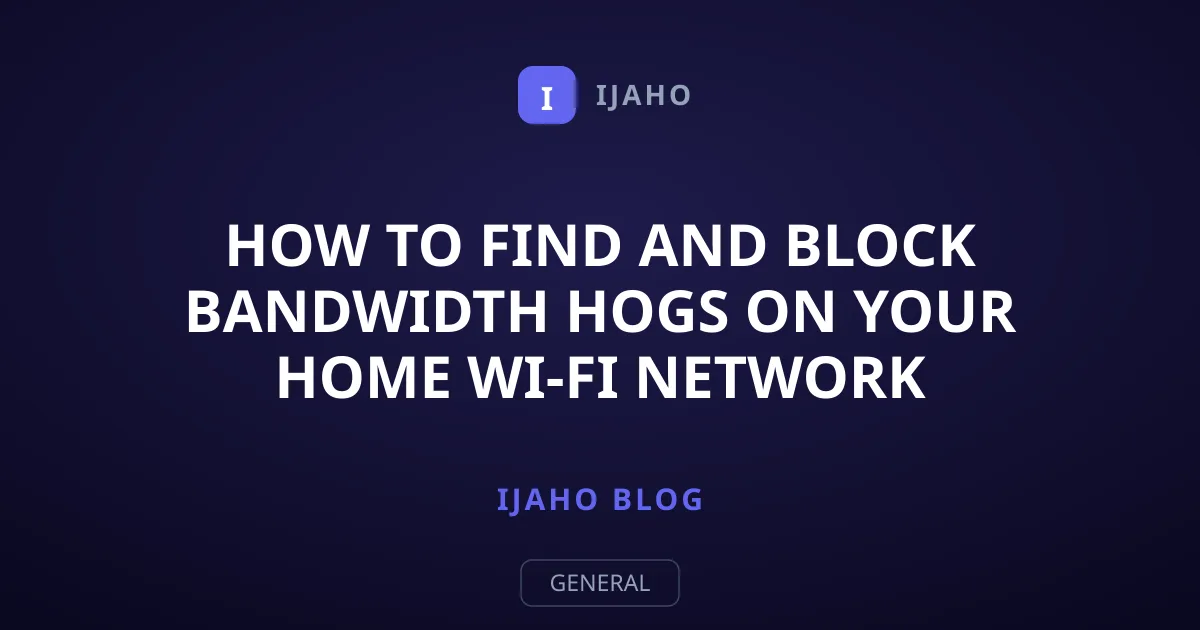 How to Find and Block Bandwidth Hogs on Your Home Wi-Fi Network
