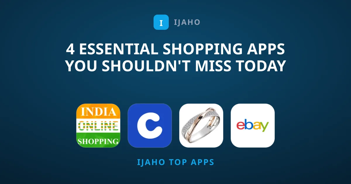 4 Essential Shopping Apps You Shouldn't Miss Today